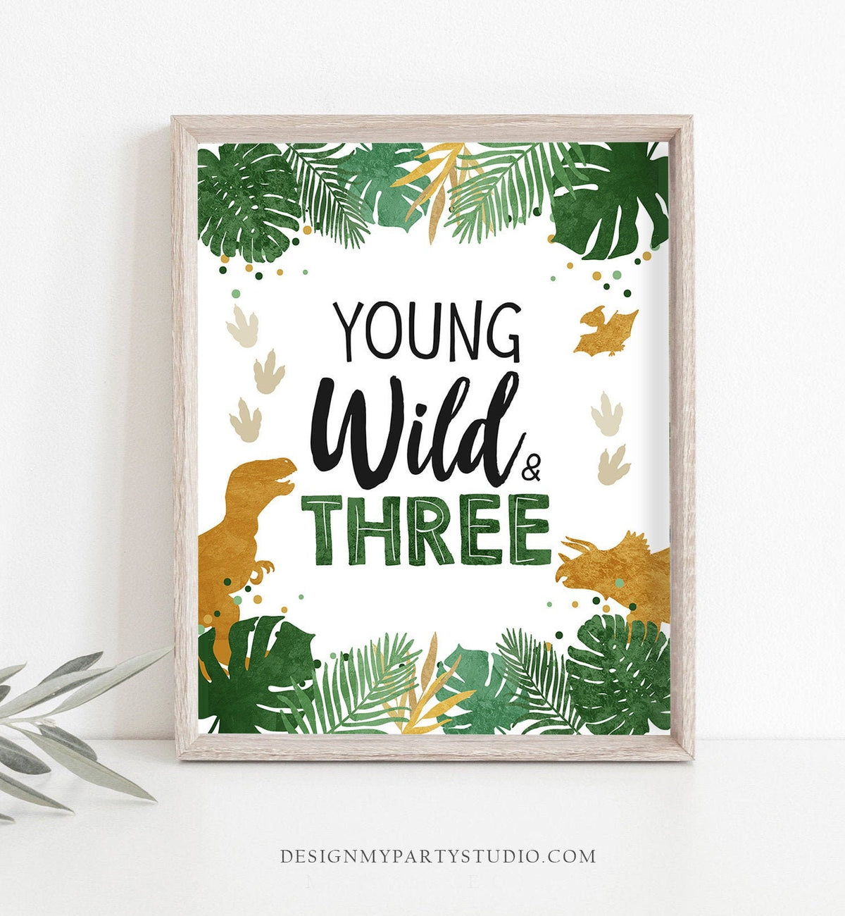 Young Wild and Three Birthday Sign Party Dinosaur 3rd Birthday Dino Party Animals T-Rex Boy Gold Green Decor Instant Download Printable 0146
