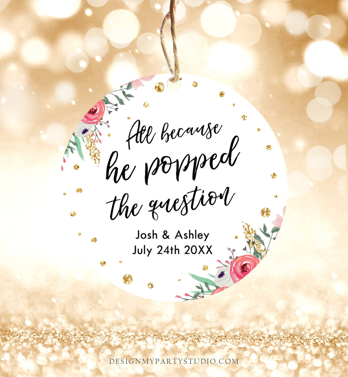 Editable Popped the Question Favor Tag Pink Floral All Because He Popped Bridal Shower Wedding Thank You Tags Gold Template Corjl 0030 0318