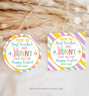 Editable Teacher Gift Tags Easter You're the Best Teacher Any Bunny Could Ask For Favor Tags Teacher Appreciation Digital PRINTABLE 0449
