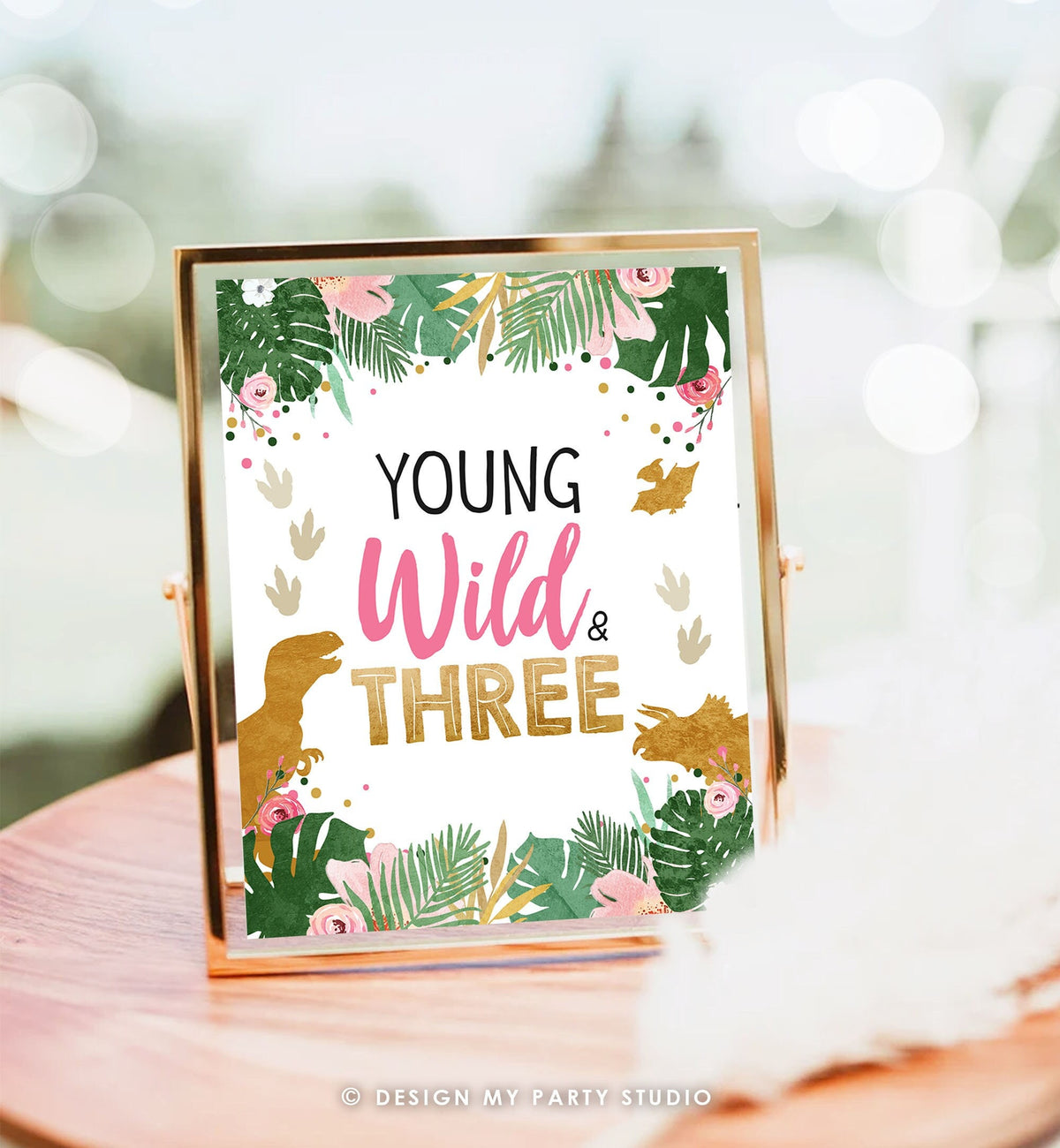 Young Wild and Three Birthday Sign Party Dinosaur Birthday 3rd Dino Party Animals T-Rex Girl Gold Pink Dino Decor Download Printable 0146