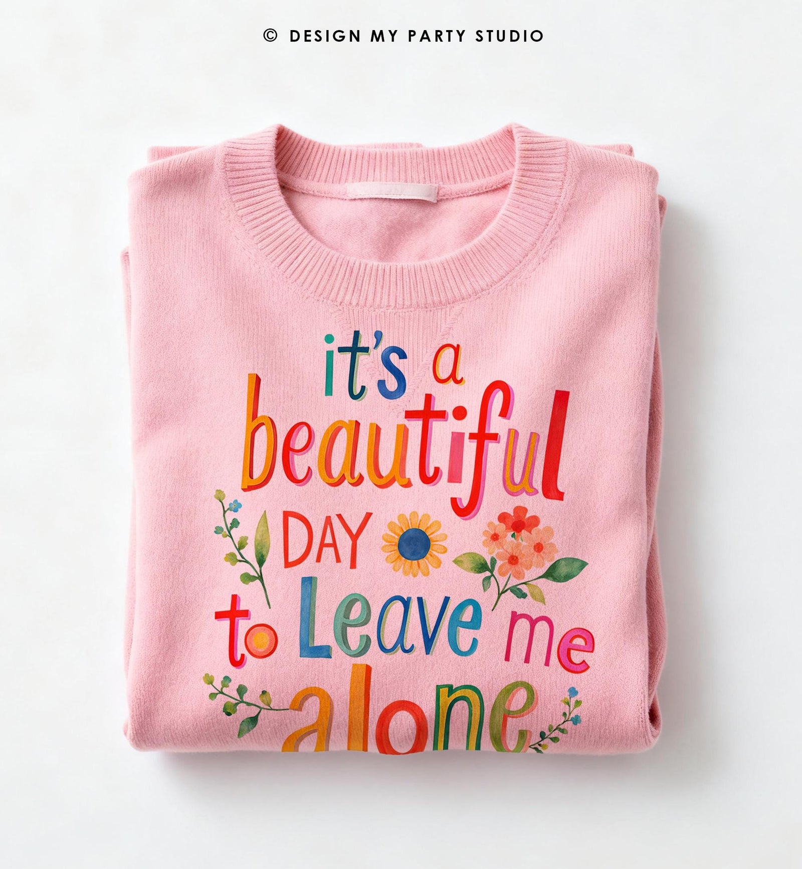Its a Beautiful Day to Leave me Alone Funny Quote Saying Introvert Anti Social PNG for Sublimation Instant Download Digital File 0569