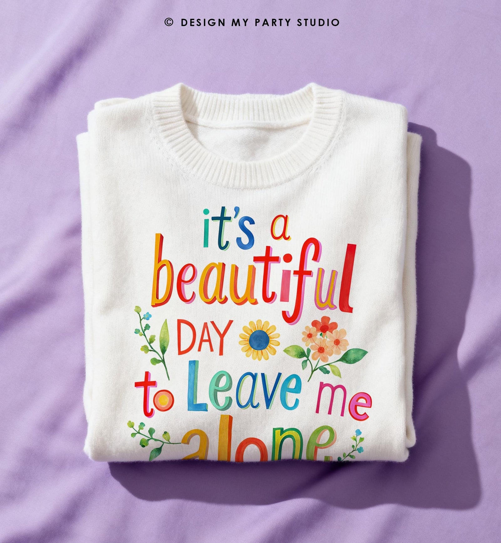 Its a Beautiful Day to Leave me Alone Funny Quote Saying Introvert Anti Social PNG for Sublimation Instant Download Digital File 0569