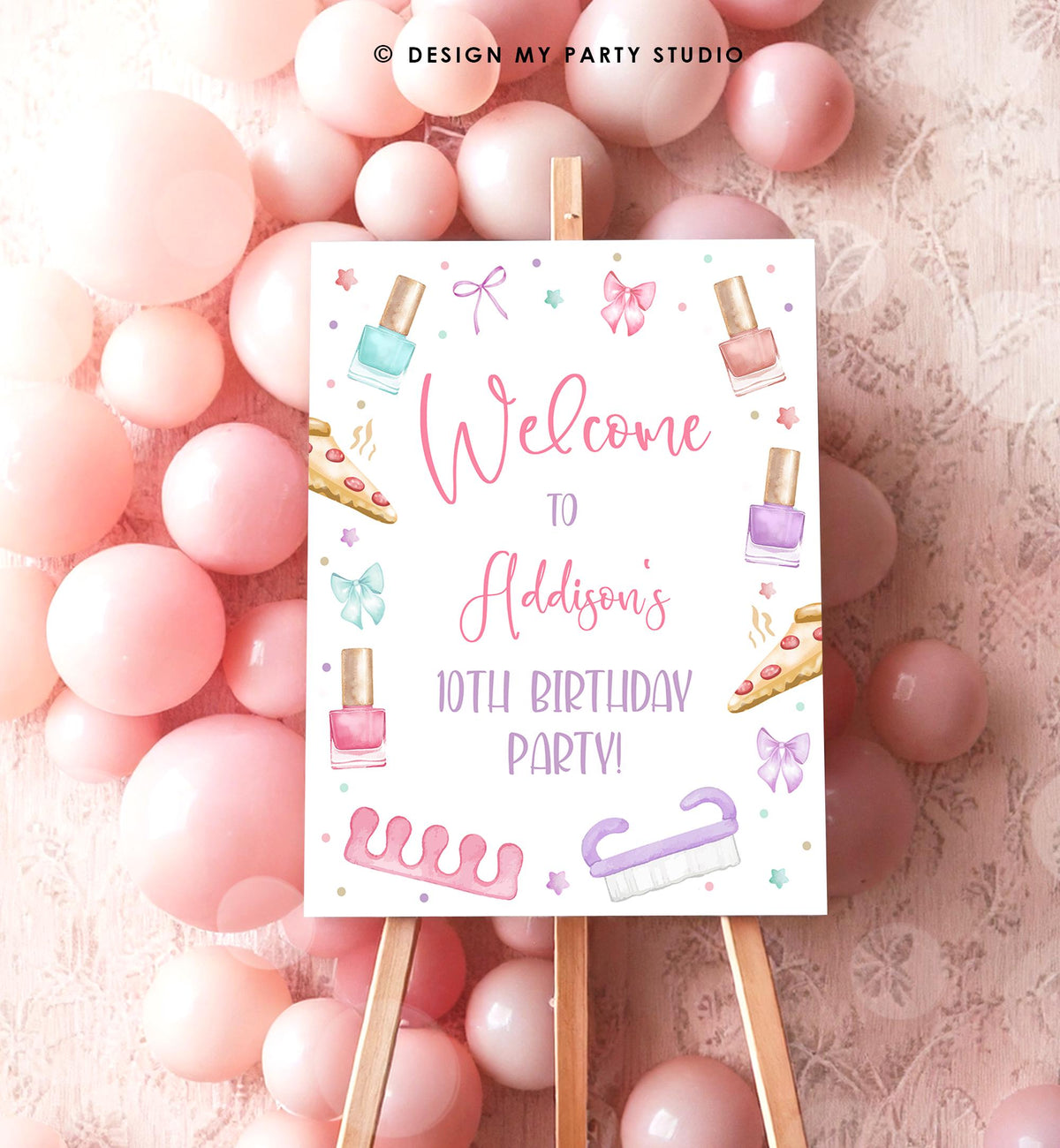 May include: A white sign on a wooden easel with the text &amp;quot;Welcome to Addison&amp;#39;s 10th Birthday Party!&amp;quot; surrounded by nail polish bottles, pizza slices, bows, and stars. The background features pink balloons.