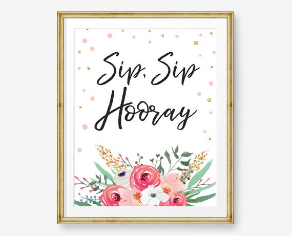Sip Sip Hooray Sign Printable Sip Sip Hooray Table Sign Flowers Pink and Gold Confetti Floral Instant Download PRINTABLE 0059