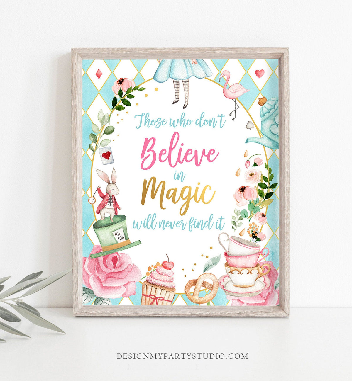 Those Who Don&#39;t Believe In Magic Will Never Find It Sign Alice in Wonderland Party Decor Onederland Birthday Girl Download PRINTABLE 0350