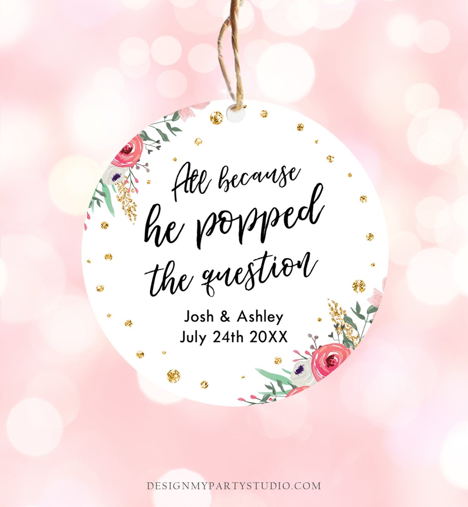 Editable Popped the Question Favor Tag Pink Floral All Because He Popped Bridal Shower Wedding Thank You Tags Gold Template Corjl 0030 0318