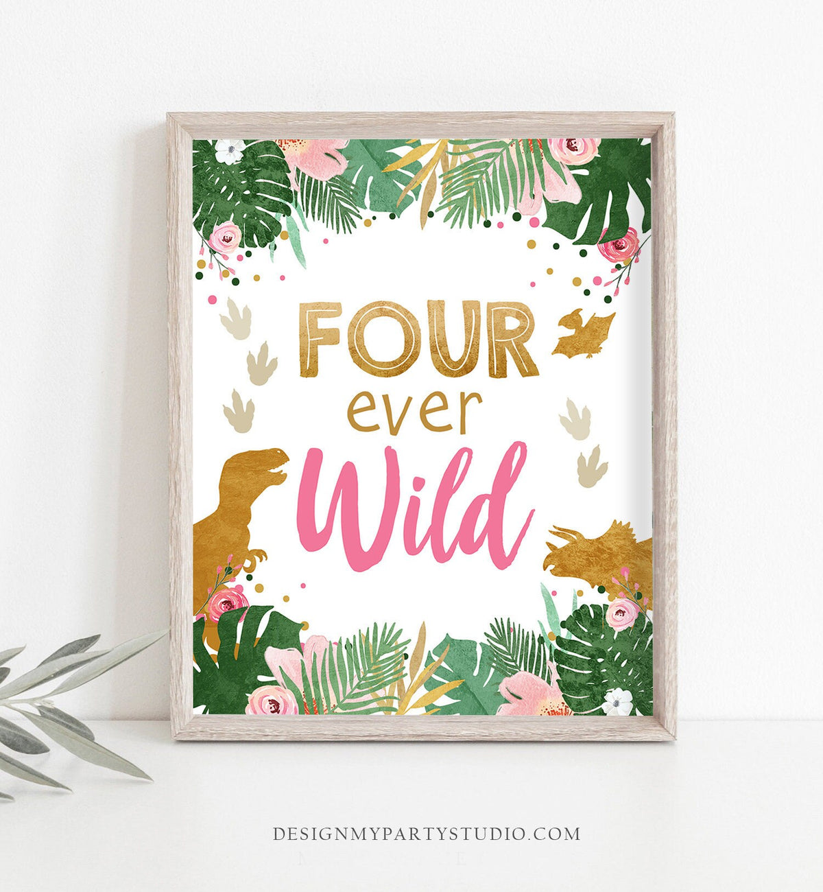 Four Ever Wild Birthday Sign Party Dinosaur Birthday 4th Dino Party Animals T-Rex Girl Pink Gold Green Dino Decor Download Printable 0146